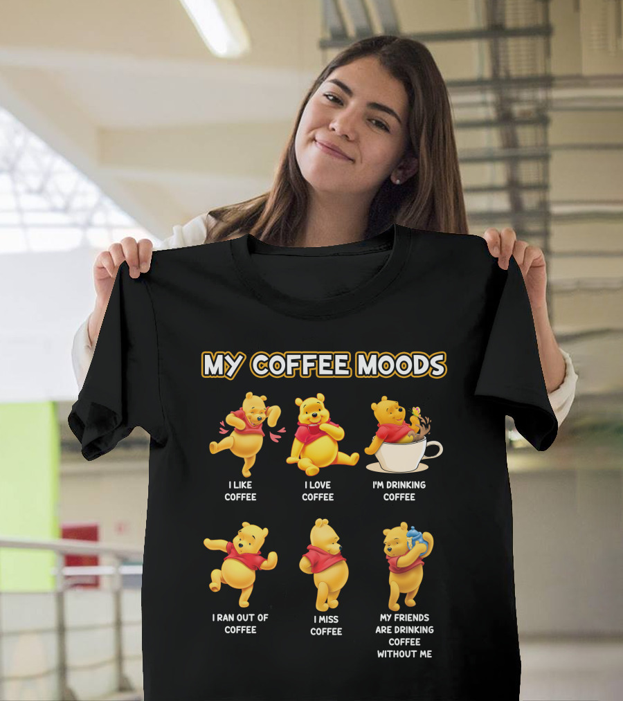 My Coffee Moods I Like I Love I'm Drinking I Ran Out Of I Miss My Friends Are Drinking Without Me T-Shirt