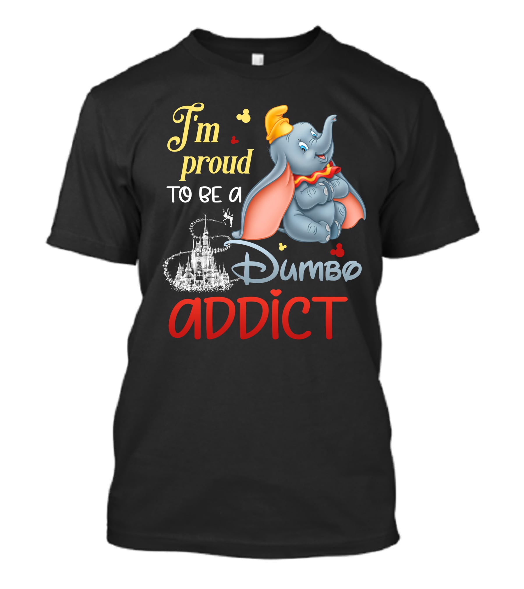 I'm Proud To Be A Dumbo Addict T-Shirt