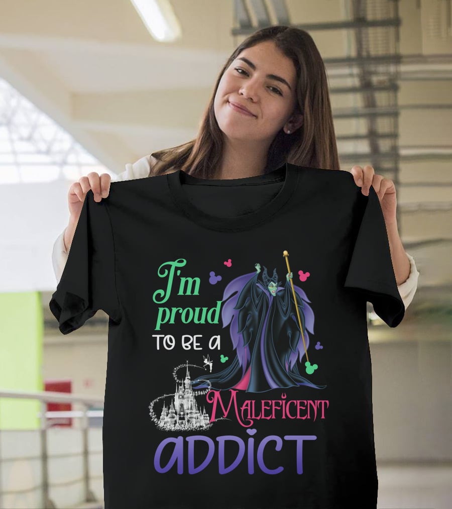I'm Proud To Be A Maleficent Addict T-Shirt