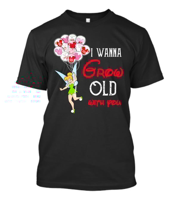 I Wanna Grow Old With You Tinkerbell Disney Balloons T-Shirt