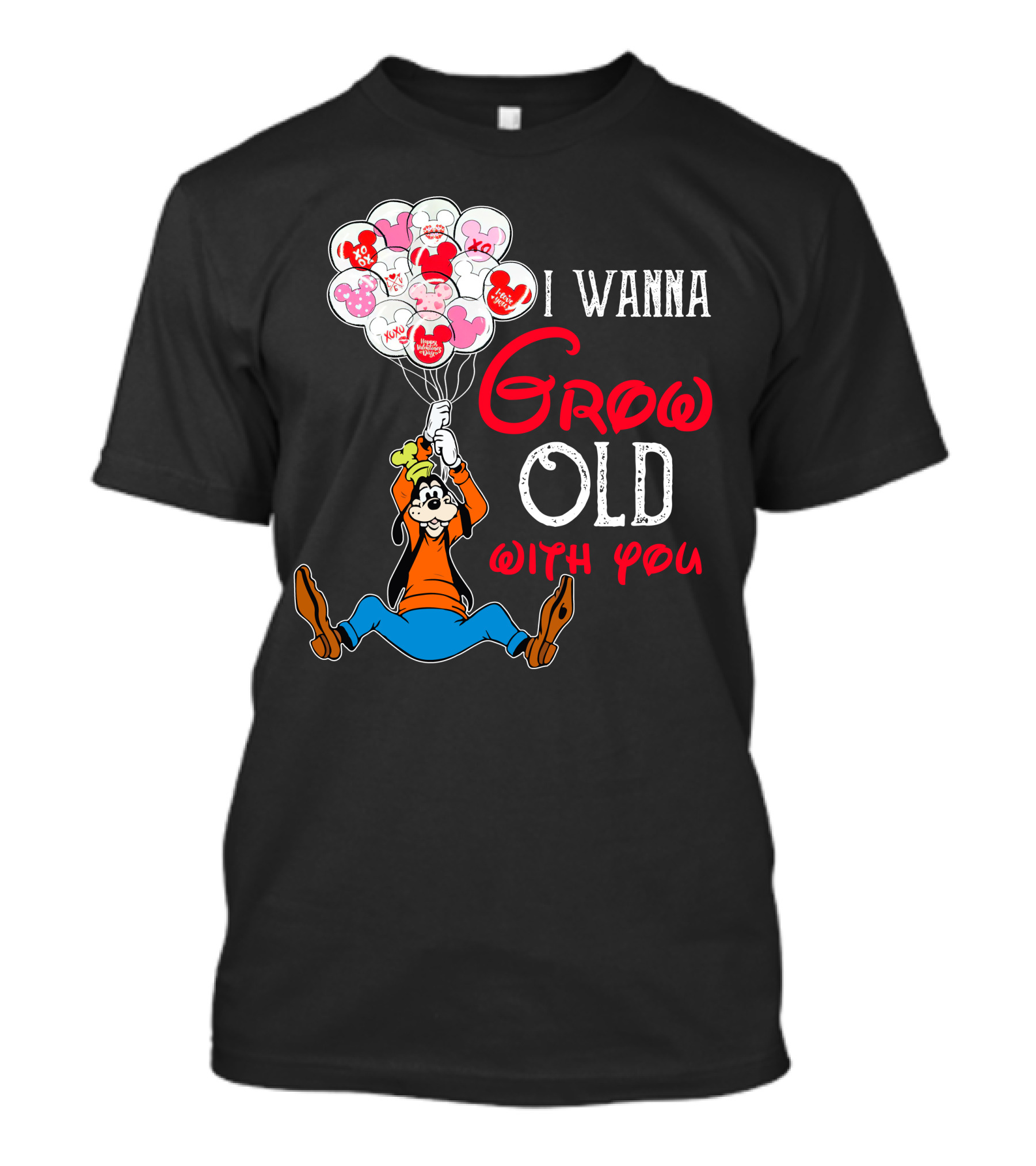 I Wanna Grow Old With You Goofy Balloons Hearts T-Shirt