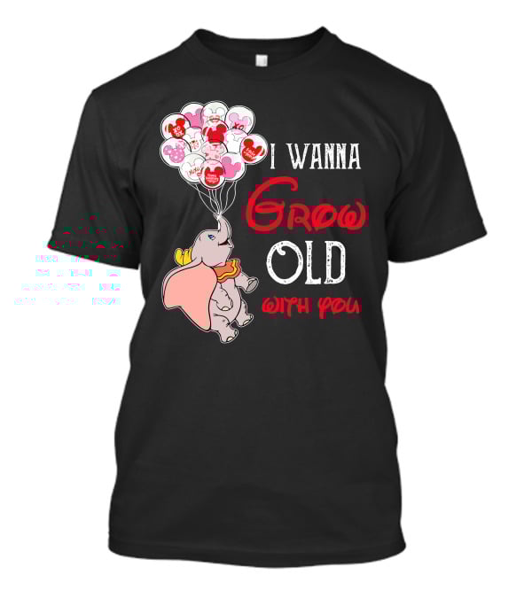 Dumbo I Wanna Grow Old With You Balloons T-Shirt