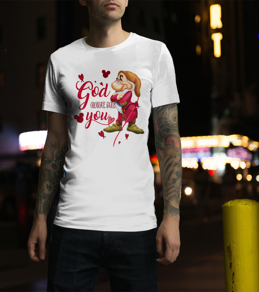 Grumpy God Gave Me You Hearts Disney T-Shirt
