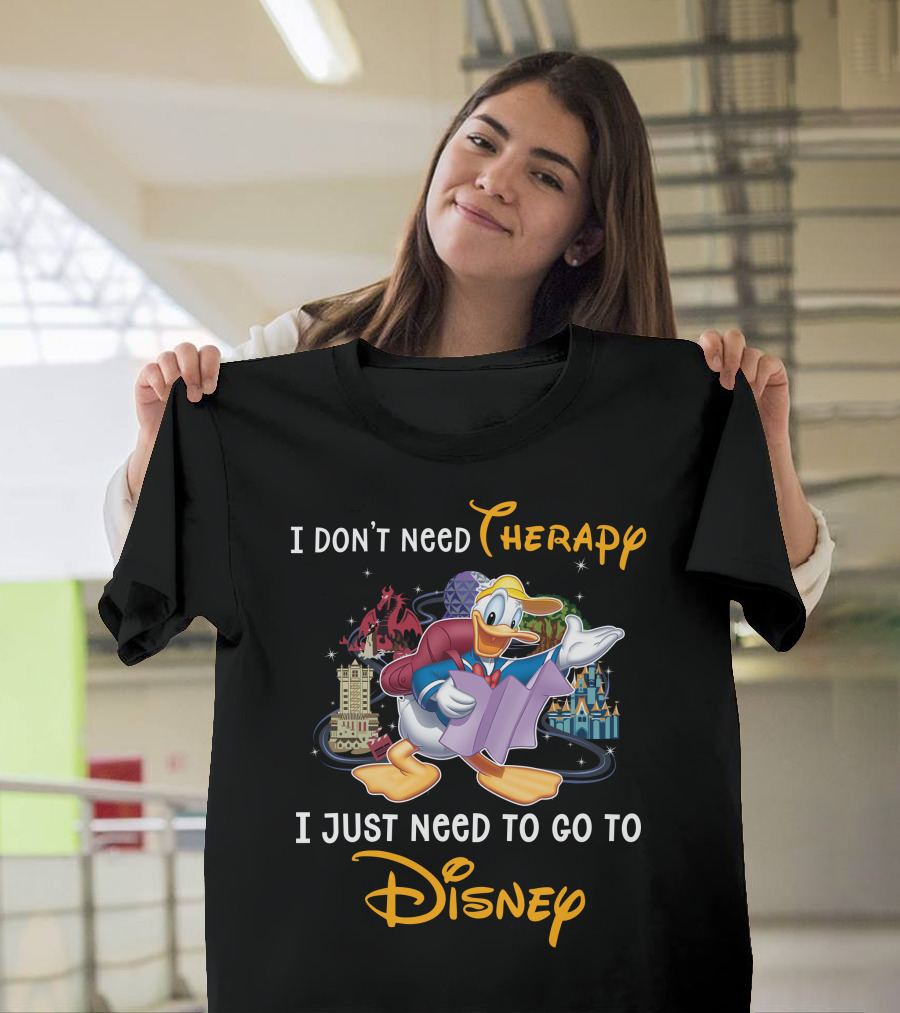 I Don't Need Therapy I Just Need To Go To Disney Donald T-Shirt