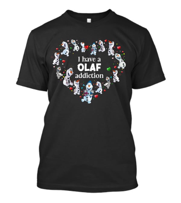 I Have A Olaf Addiction Heart T-Shirt