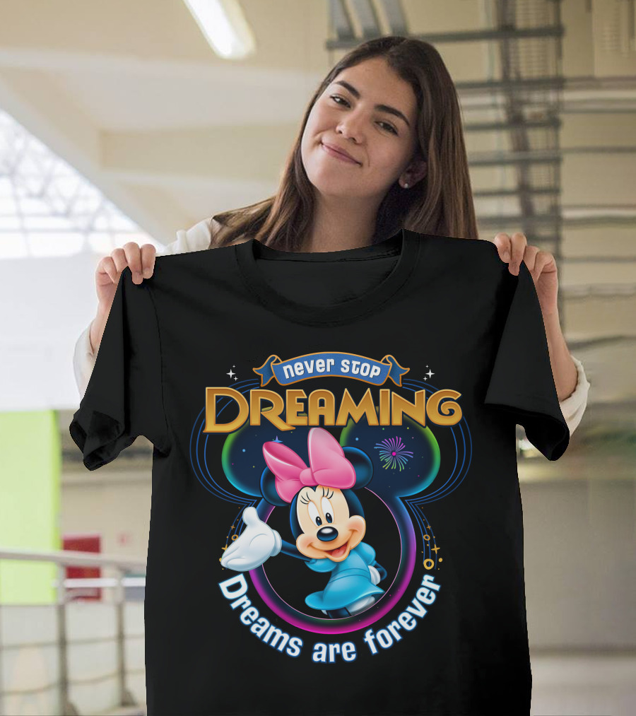 Never Stop Dreaming Dreams Are Forever Minnie T-Shirt