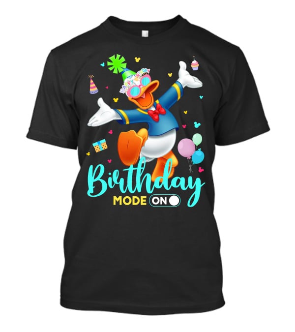 Birthday Mode On Donald Happy Birthday T-Shirt