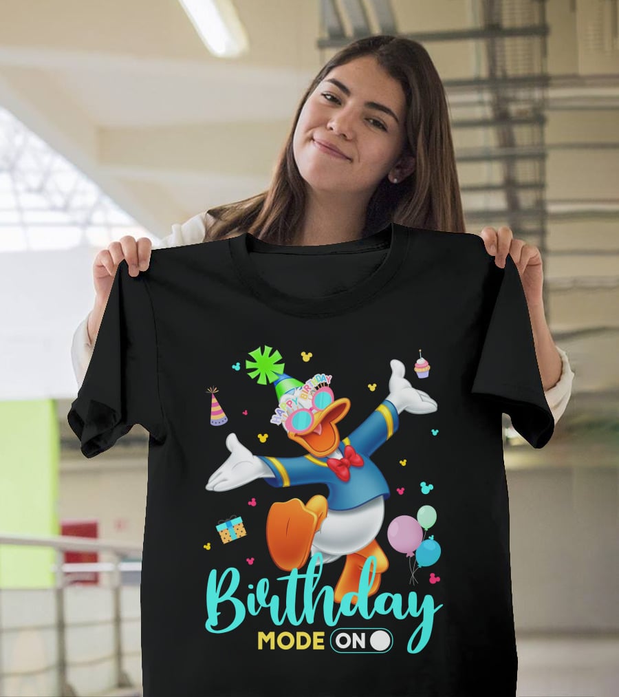 Birthday Mode On Donald Happy Birthday T-Shirt
