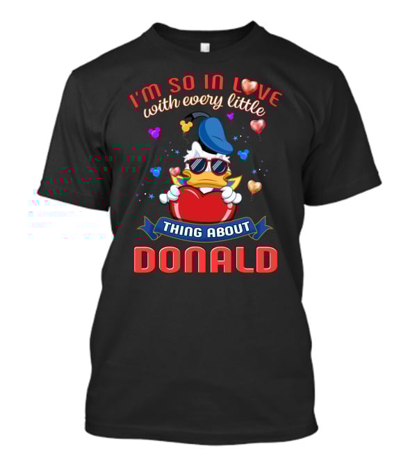 I'm So In Love With Every Little Thing About Donald T-Shirt