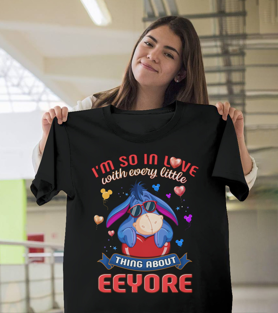 I'm So In Love With Every Little Thing About Eeyore T-Shirt