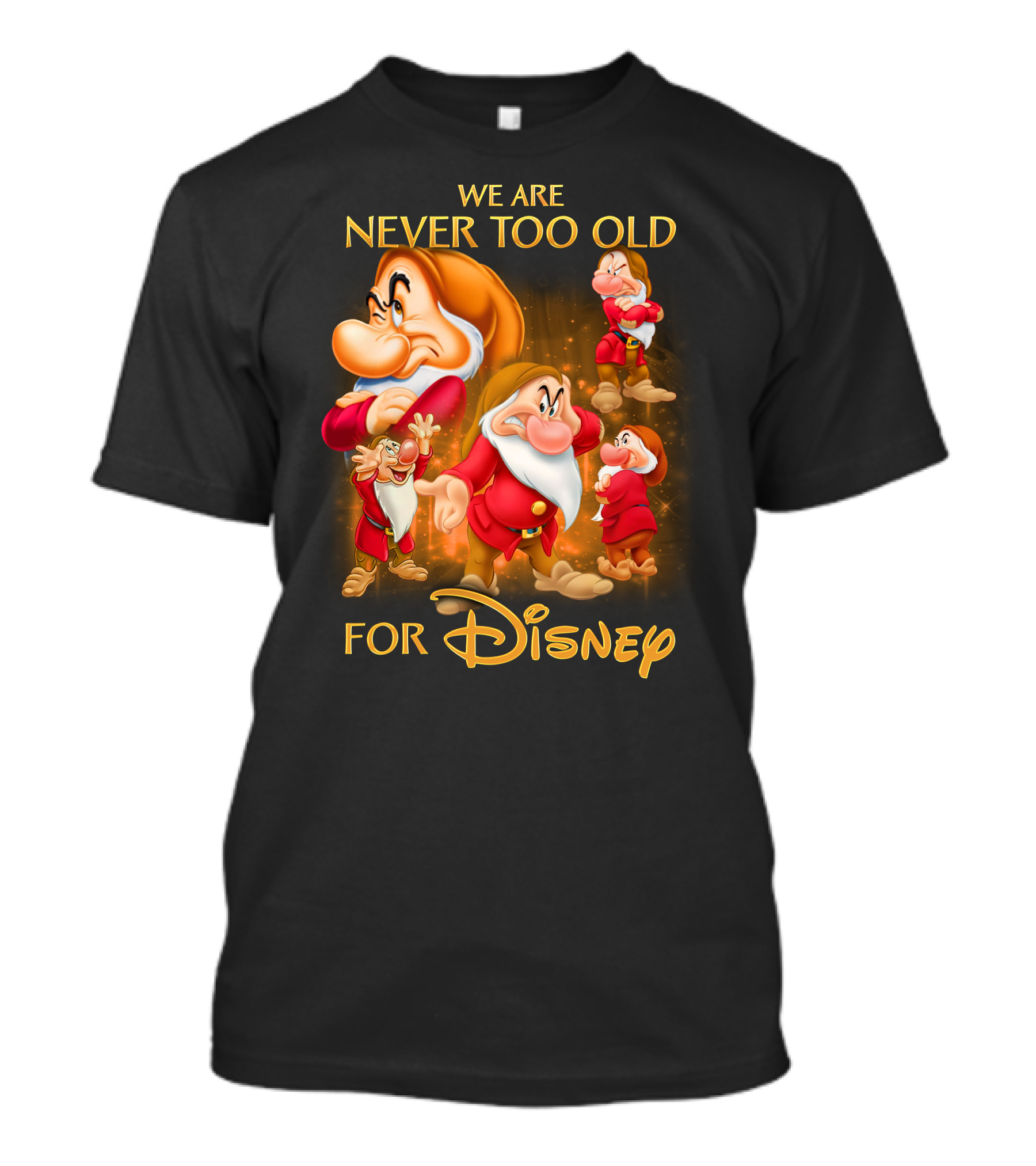 We Are Never Too Old For Disney Grumpy T-Shirt