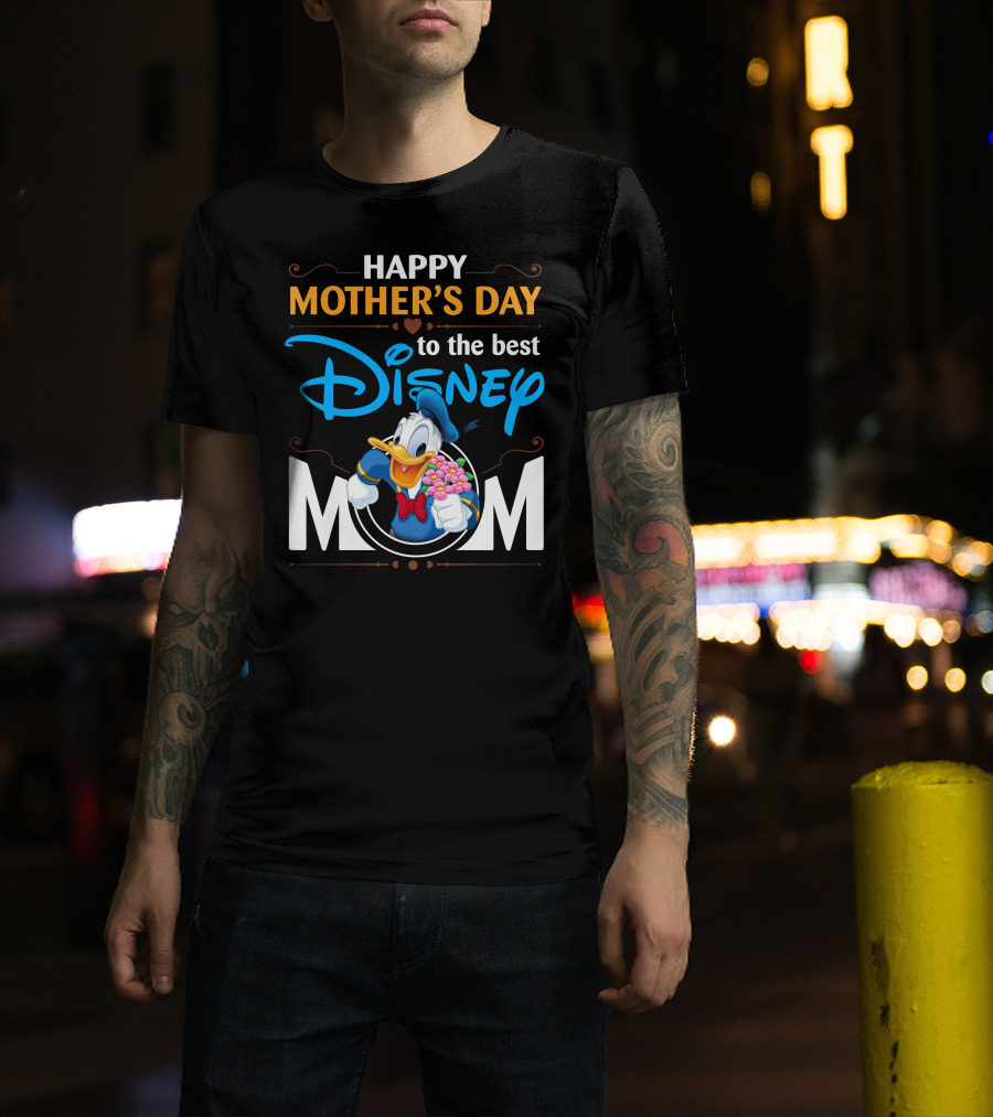 Happy Mother's Day To The Best Disney Mom Donald Duck T-Shirt
