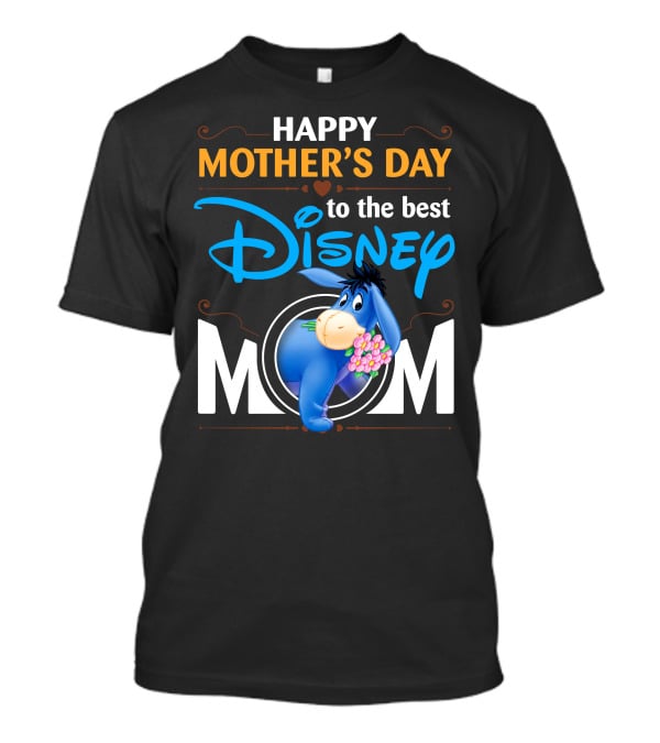 Happy Mother's Day To The Best Disney Mom Eeyore T-Shirt