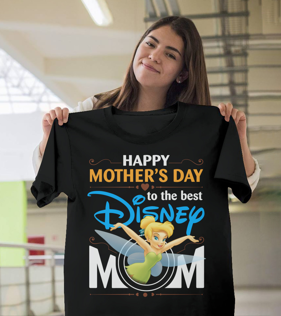 Happy Mother's Day To The Best Disney Mom Tinker Bell T-Shirt