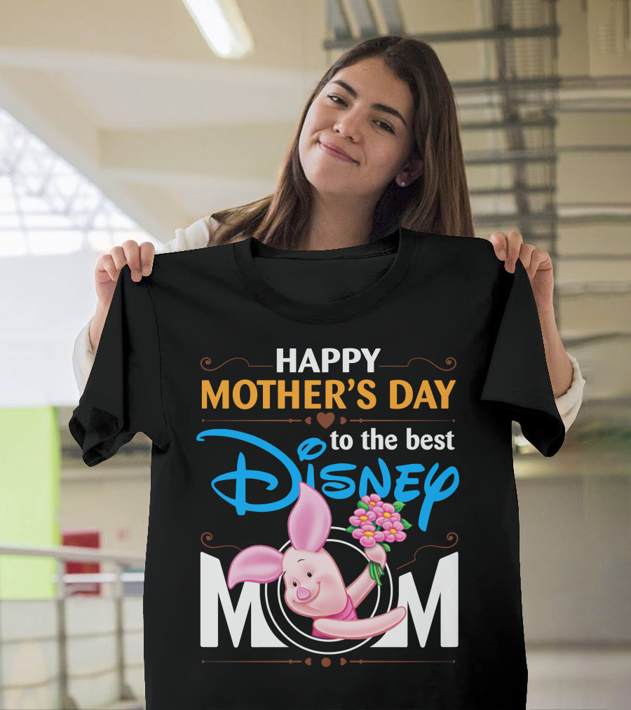 Happy Mother's Day To The Best Disney Mom Piglet T-Shirt