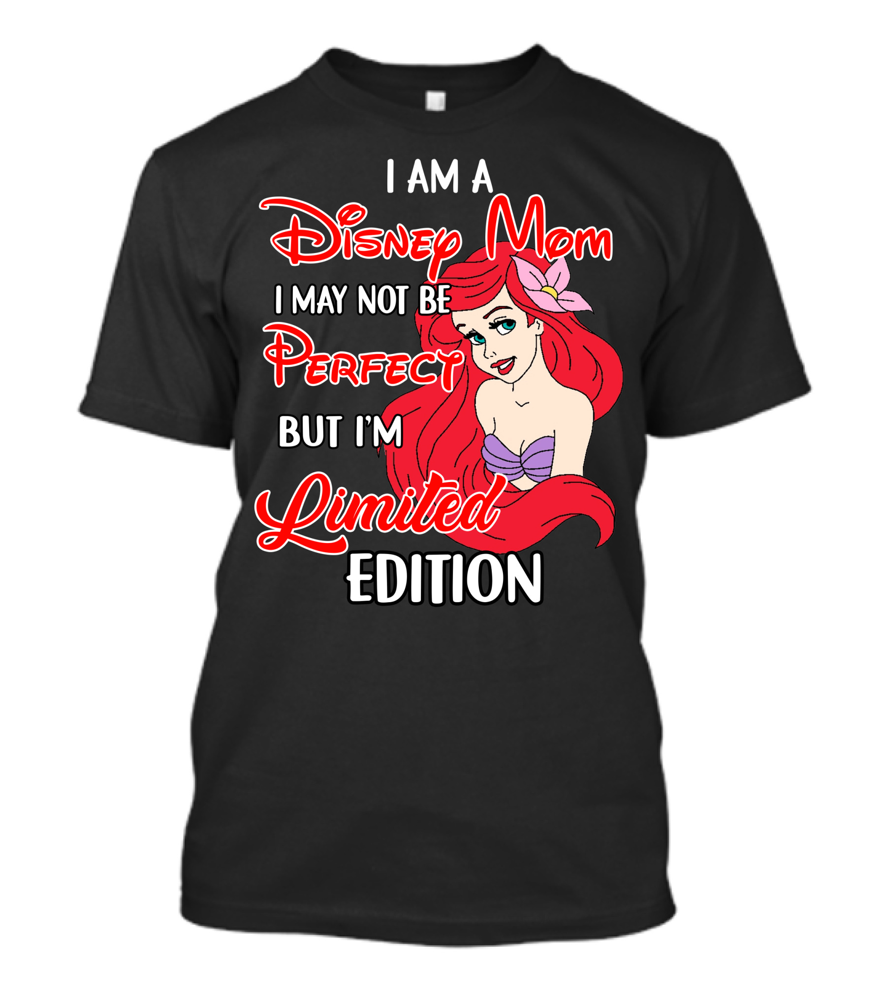 I Am A Disney Mom I May Not Be Perfect But I'm Ariel T-Shirt