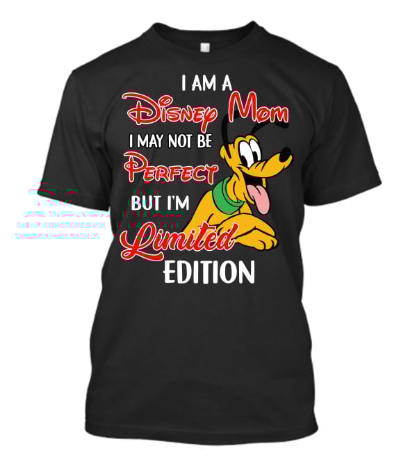 I Am A Disney Mom I May Not Be Perfect But I'm Pluto T-Shirt