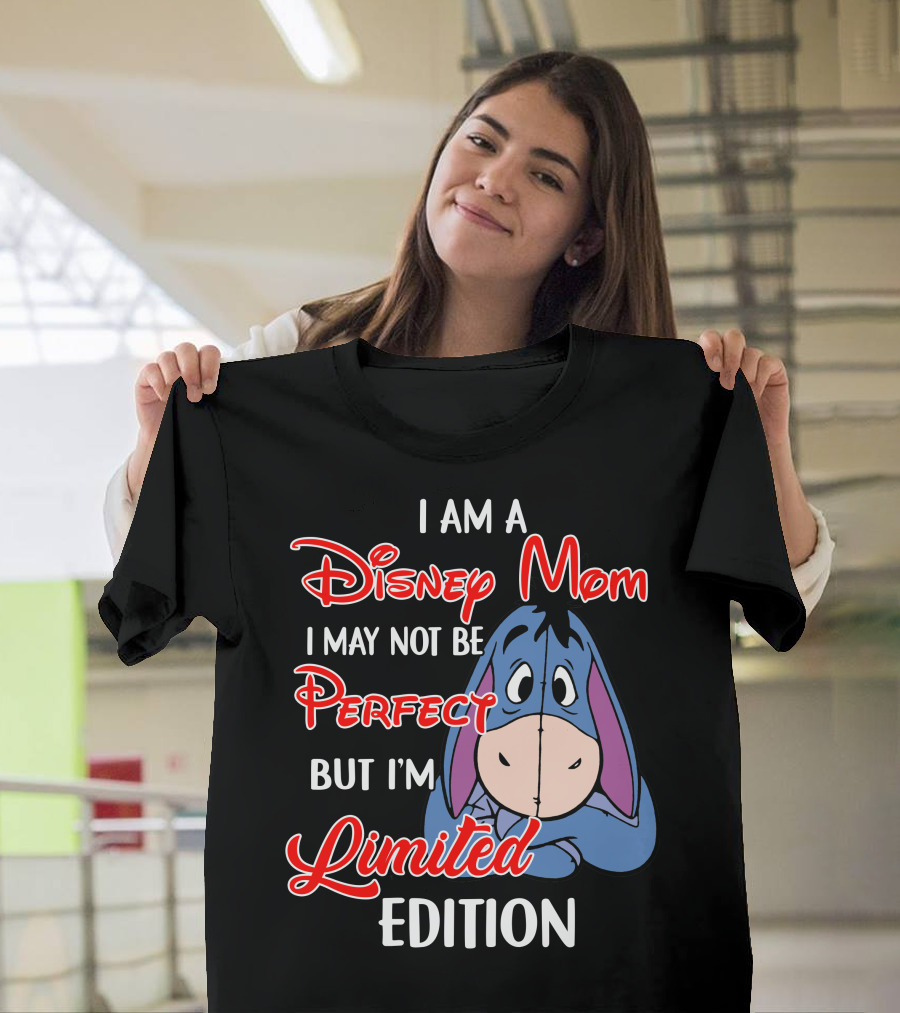 I Am A Disney Mom I May Not Be Perfect But I'm Eeyore T-Shirt