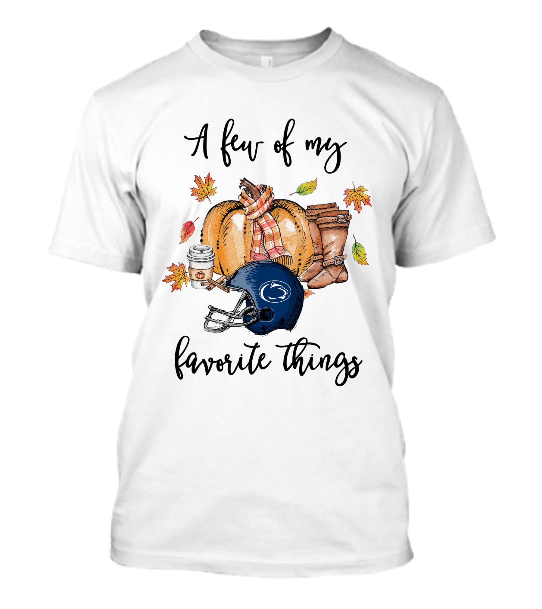 A Few Of My Favorite Things Penn State Nittany Lions Helmet Pumpkin Fall Boots Coffee Leaves T-Shirt