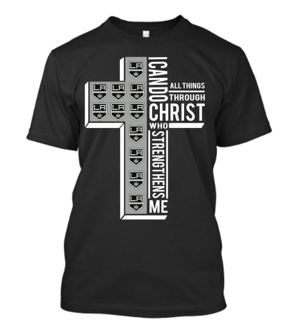 LAKings I Can Do All Things Through Christ Who Strengthens Me T-Shirt