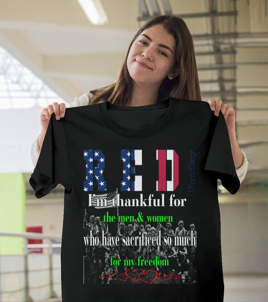RED Friday I'm Thankful for the Men and Women Who Have Sacrificed So Much for My Freedom T-Shirt