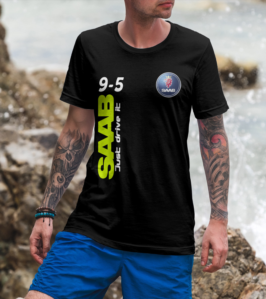 Saab 9-5 Just Drive It T-Shirt