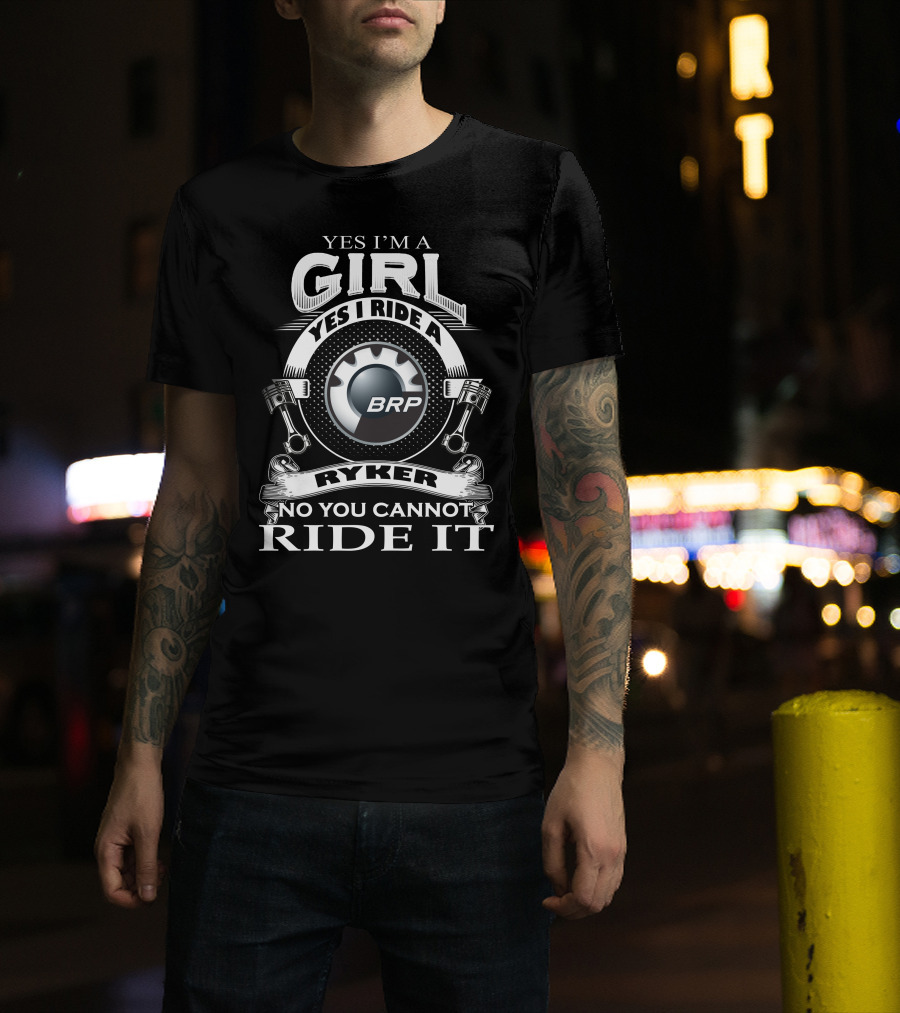 Yes I'm A Girl Yes I Ride A BRP Ryker No You Cannot Ride It T-Shirt