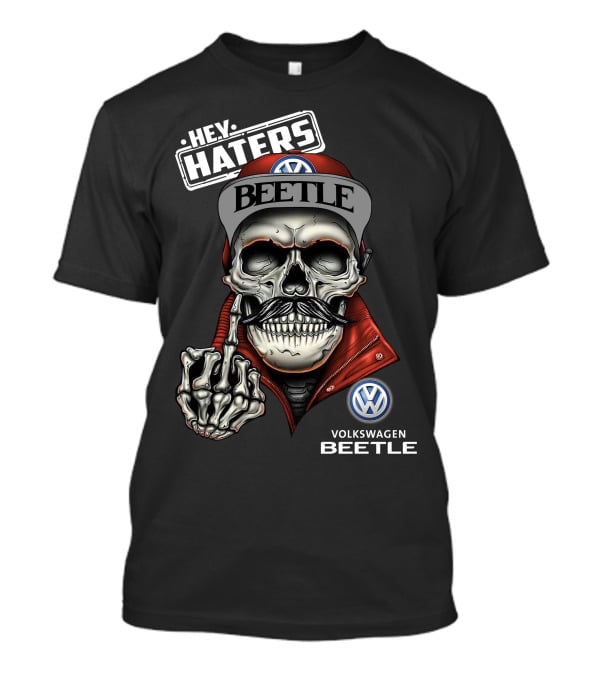 HEY HATERS VOLKSWAGEN BEETLE 01 T-Shirt
