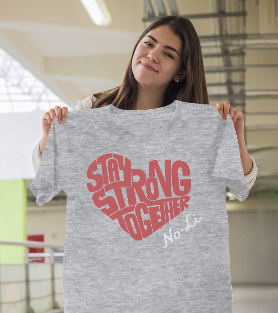 Stay Strong Together No-Li T-Shirt