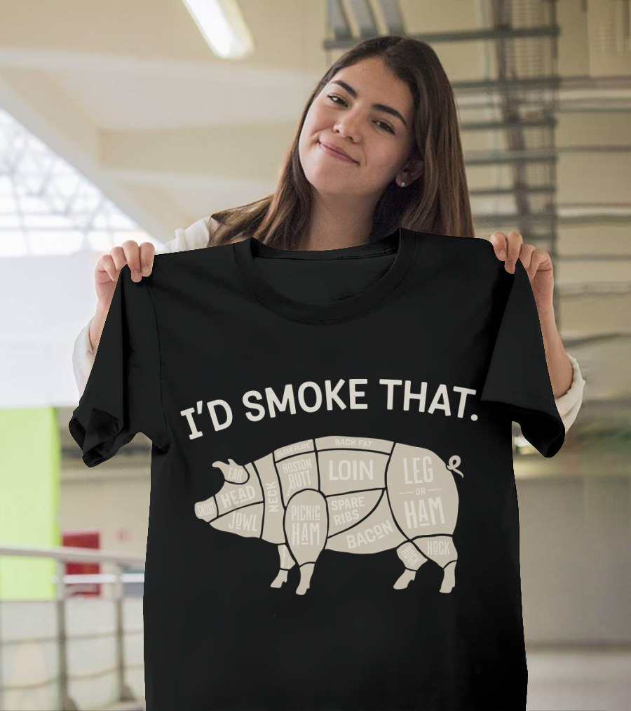 I'd Smoke That Pig BBQ Boston Butt Spare Ribs Bacon Loin Leg Jowl Ham Barbecue T-Shirt