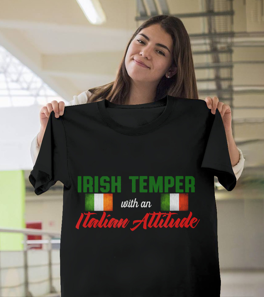 Irish Temper with an Italian Attitude Flags T-Shirt