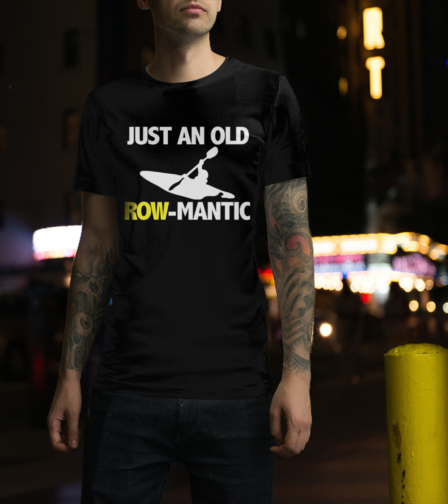 Just An Old Row Mantic Kayaking Retro Paddling Humor T-Shirt
