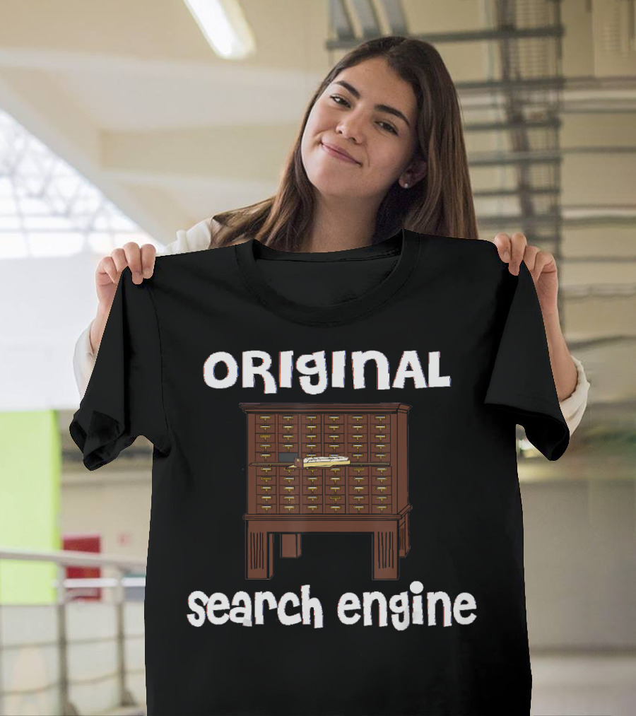 ORIGINAL SEARCH ENGINE Librarian Library Card1 T-Shirt