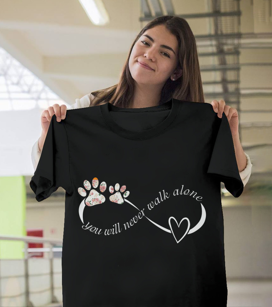 You Will Never Walk Alone Paw Print Infinity Heart T-Shirt
