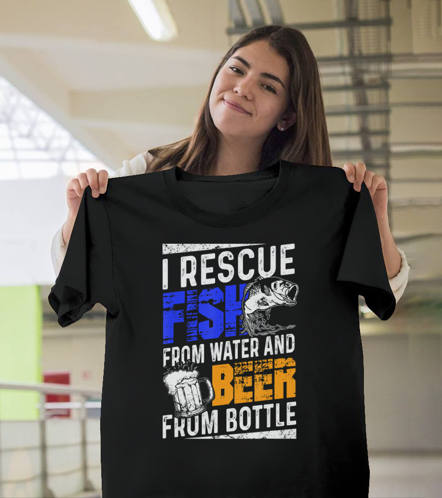 I Rescue Fish From Water and Beer From Bottle T-Shirt