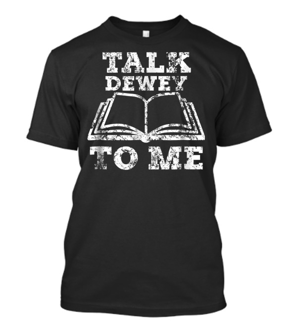Talk Dewey To Me Librarian Book Humor T-Shirt