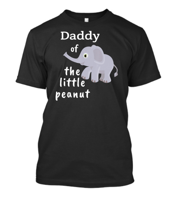 Daddy Of The Little Peanut Elephant Baby Shower T-Shirt