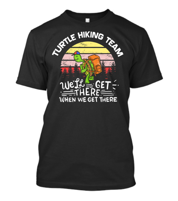 Turtle Hiking Team We'll Get There When We Get There Retro Sunset Forest Adventure T-Shirt