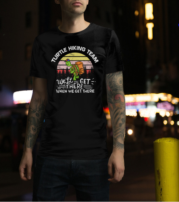 Turtle Hiking Team We'll Get There When We Get There Retro Sunset Forest Adventure T-Shirt