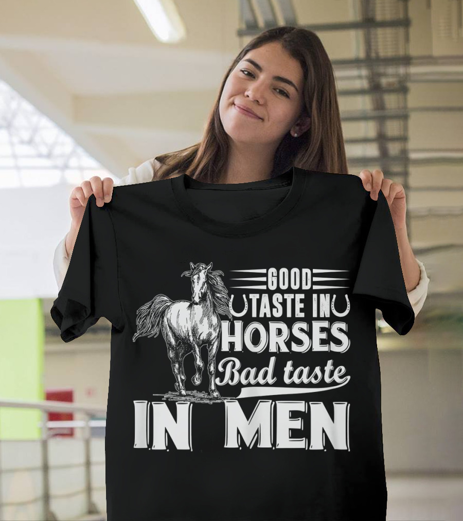 Good Taste In Horses Bad Taste In Men T-Shirt