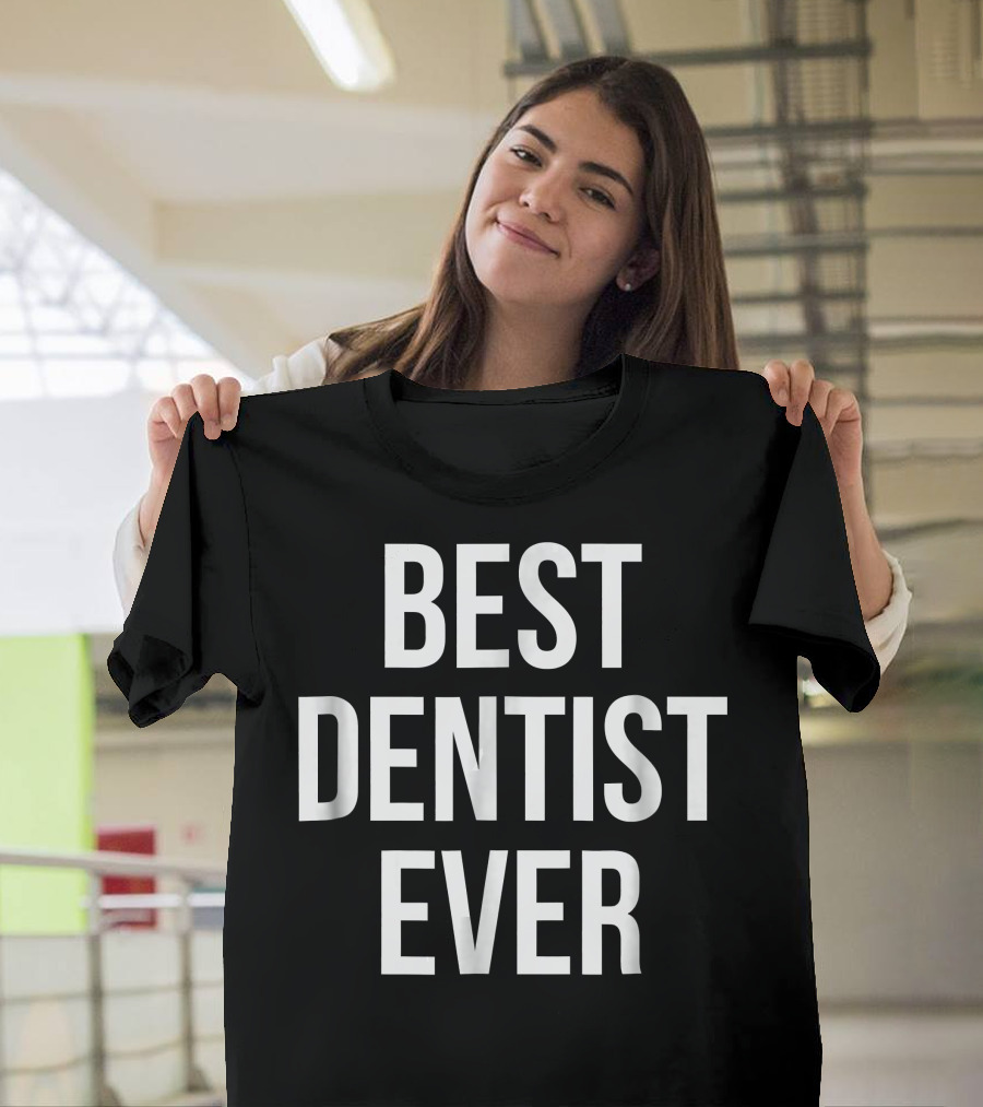 Best Dentist Ever T-Shirt