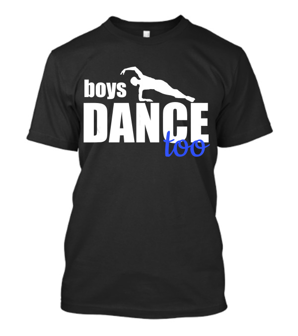Boys Dance Too Ballet Dancer T-Shirt