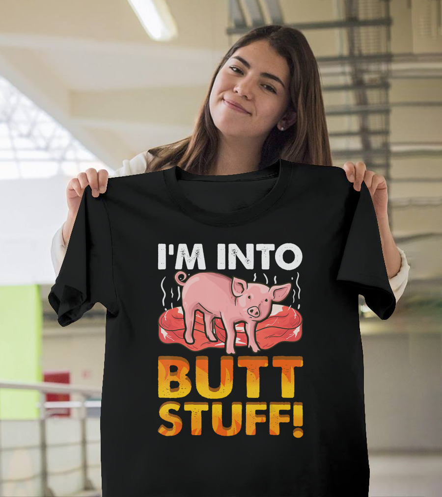 I'm Into Butt Stuff Funny Pork Barbecue Grilling T-Shirt