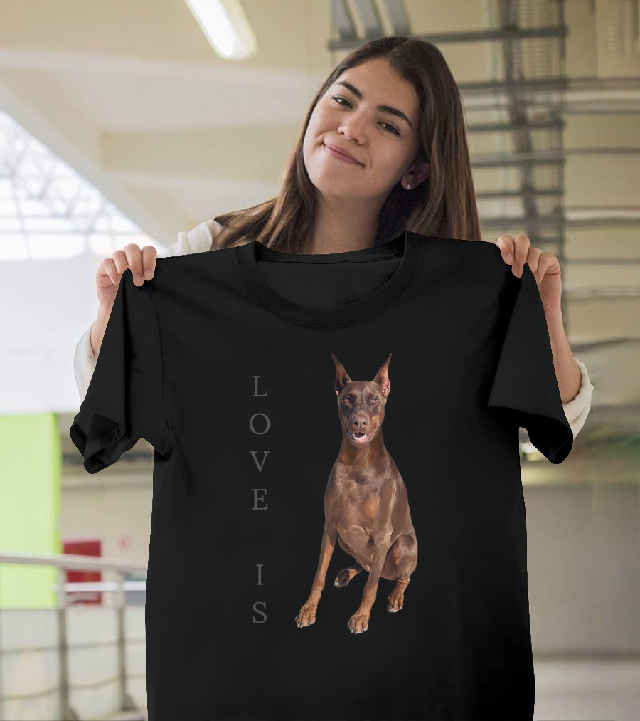 LOVE IS Doberman Women Men Kids Dog T-Shirt