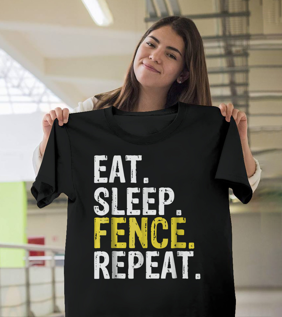 Eat Sleep Fence Repeat Fencing Sports Motivation Routine T-Shirt