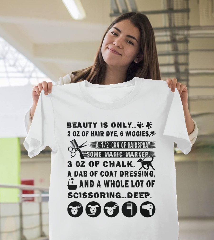 Beauty Is Only. 2 Oz of Hair Dye 6 Wiggles 1/2 Can of Hairspray Some Magic Marker 3 Oz of Chalk A Dab of Coat Dressing Whole Lot of Scissoring Deep T-
