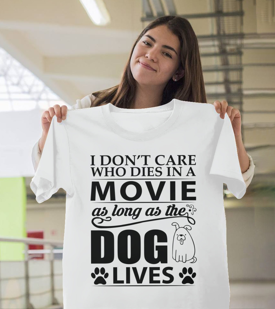I Don't Care Who Dies in a Movie as Long as the Dog Lives with Cartoon Dog and Paw Prints T-Shirt