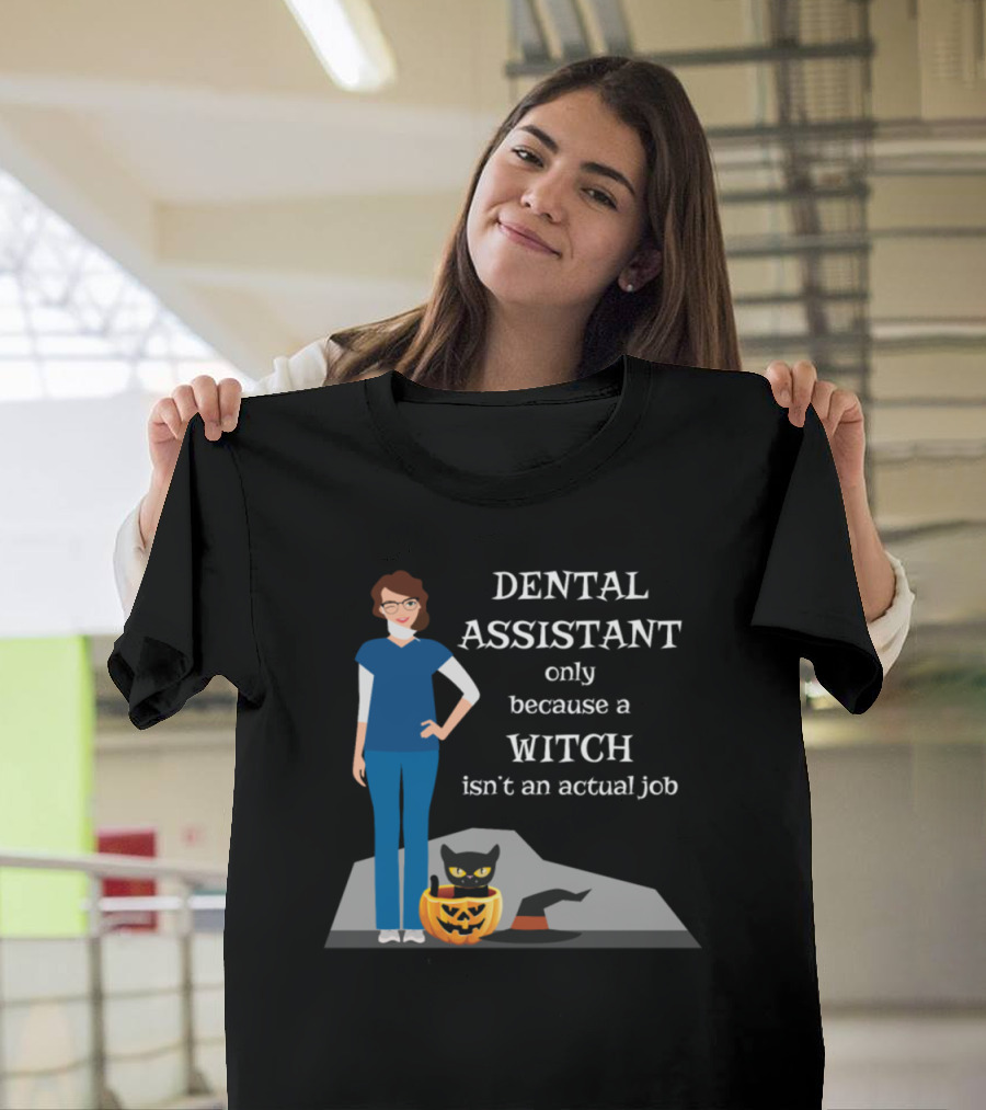 Dental Assistant Only Because a Witch Isn't an Actual Job Pumpkin Cat T-Shirt