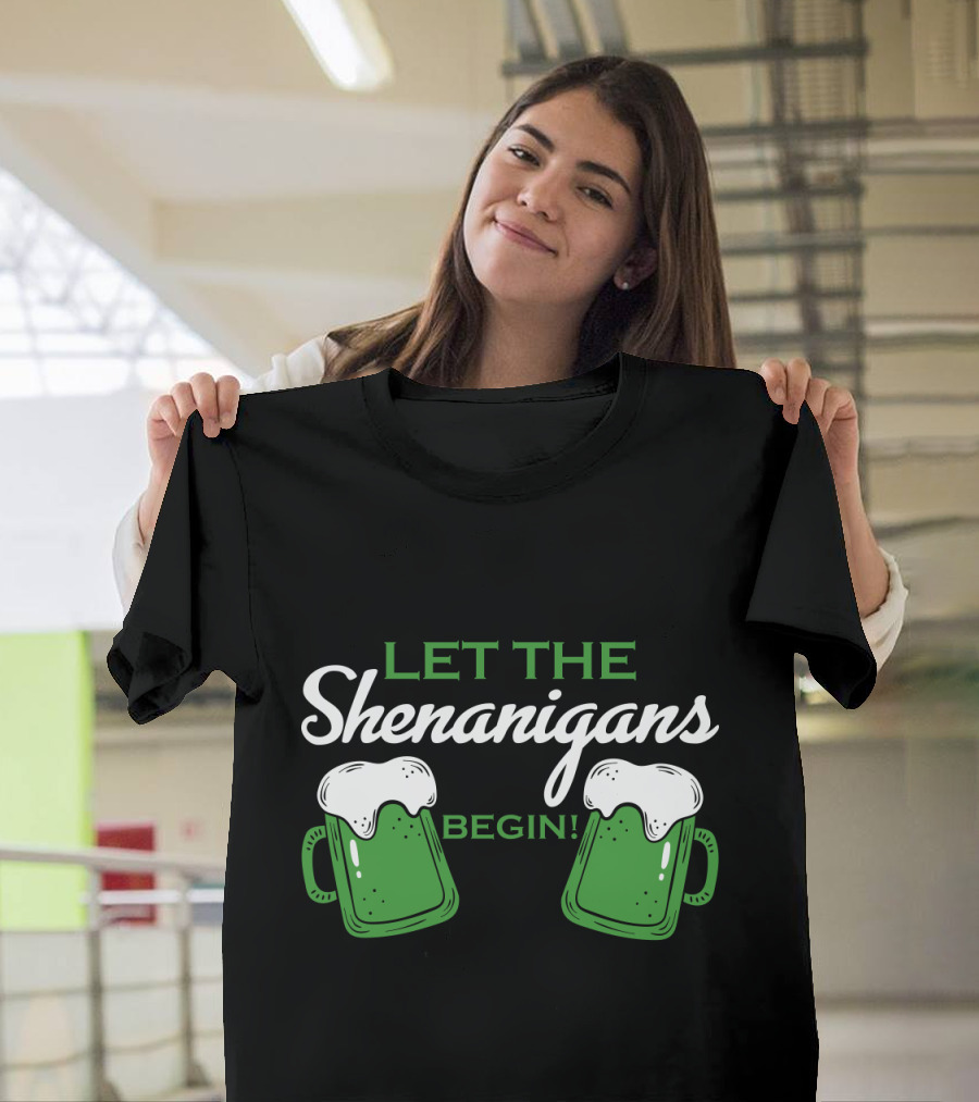 LET THE SHENANIGANS BEGIN WITH BEER MUGS AND FOAMY TOPS T-Shirt