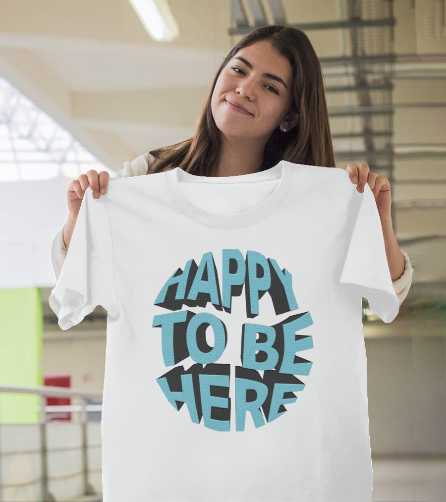Happy To Be Here Bold Block Typography T-Shirt